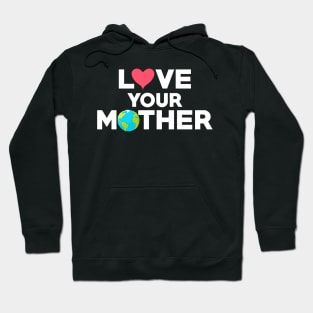 Love Your Mother Earth Hipster Hippie Eco-Friendly Hoodie